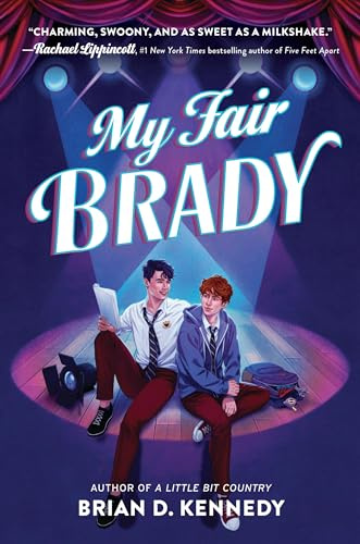 My Fair Brady: A YA LGBTQ High School Rom-Com About Musical Theater Romance