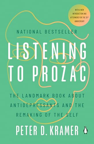 Listening to Prozac: (Revised Edition): The Landmark Book About Antidepressants and the Remaking of the Self