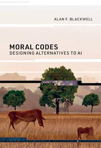 Moral Codes: Designing Alternatives to AI