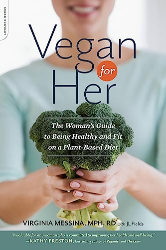 Vegan for Her: The Woman’s Guide to Being Healthy and Fit on a Plant-Based Diet