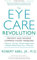 The Eye Care Revolution: Prevent And Reverse Common Vision Problems, Revised And Updated