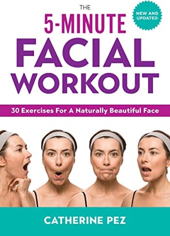 The 5-Minute Facial Workout: 30 Exercises for a Naturally Beautiful Face