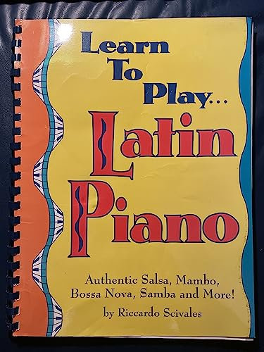 Learn to Play... Latin Piano: Authentic Salsa, Mambo, Bosa Nova, Samba, and More!