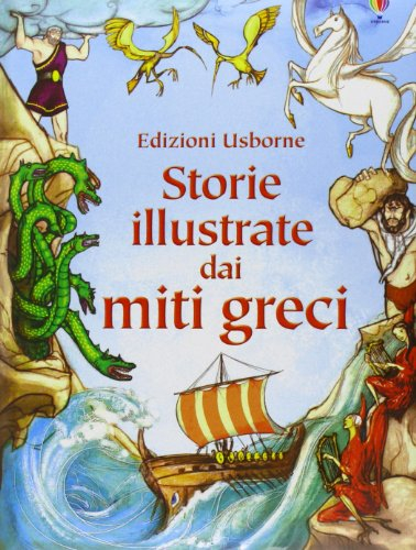 Storie illustrate dai miti greci. Ediz. illustrata