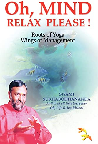 OH, MIND RELAX PLEASE !: ROOTS OF YOGA WINGS OF MANAGEMENT