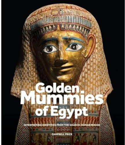 Golden Mummies of Egypt: Interpreting Identities from the Graeco-Roman Period