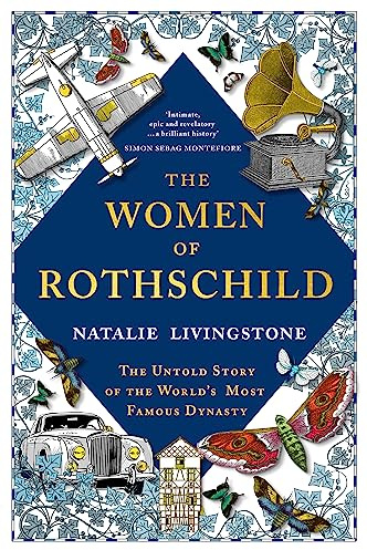 The Women of Rothschild: The Untold Story of the World's Most Famous Dynasty