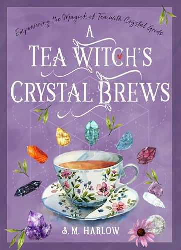 A Tea Witch's Crystal Brews: Empowering the Magick of Tea with Crystal Grids