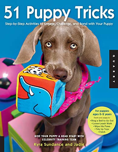 51 Puppy Tricks: Step-by-Step Activities to Engage, Challenge, and Bond with Your Puppy (Volume 3) (Dog Tricks and Training)