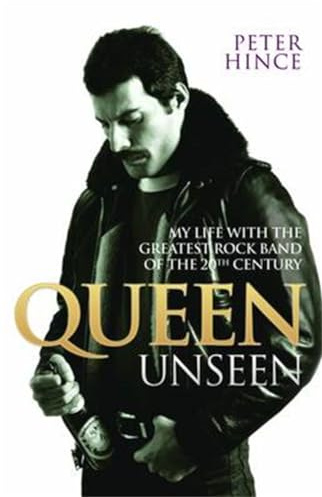 Queen Unseen - My Life with the Greatest Rock Band of the 20th Century: Revised and with Added Material