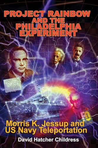 Project Rainbow and the Philadelphia Experiment: Morris K. Jessup and Us Navy Teleportation
