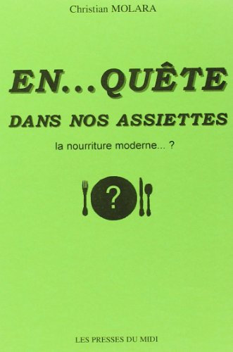 En ...quête dans nos assiettes : la nourriture moderne ?
