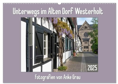 Unterwegs im Alten Dorf Westerholt (Wandkalender 2025 DIN A2 quer), CALVENDO Monatskalender