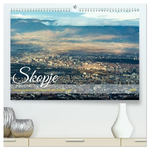 Skopje - Nordmazedoniens überraschende Hauptstadt (hochwertiger Premium Wandkalender 2026 DIN A2 quer), Kunstdruck in Hochglanz: Stadt mit über zweitausendjährige Besiedlungsgeschichte (CALVENDO Orte)