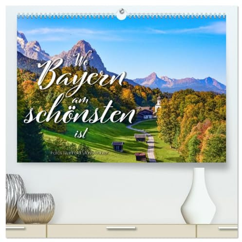 Wo Bayern am schönsten ist (hochwertiger Premium Wandkalender 2026 DIN A2 quer), Kunstdruck in Hochglanz: Bayerische Highlights: 12 malerische Motive ... Locations in Bayern! (CALVENDO Orte)