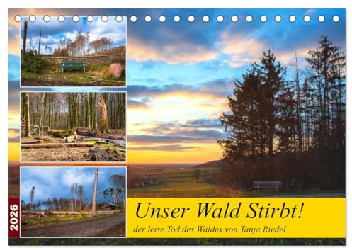 Unser Wald Stirbt (Tischkalender 2026 DIN A5 quer), CALVENDO Monatskalender: Es wird Zeit umzudenken, dies ist ein Kritischer Bildkalender der das ... Waldsterbens vor Augen führt (CALVENDO Natur)