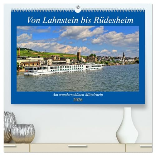 Von Lahnstein bis Rüdesheim - Am wunderschönen Mittelrhein (hochwertiger Premium Wandkalender 2026 DIN A2 quer), Kunstdruck in Hochglanz: Eine Reise den Mittelrhein entlang (CALVENDO Orte)