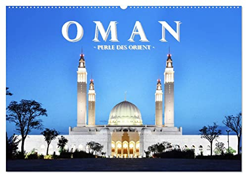 Oman - Perle des Orients (Wandkalender 2026 DIN A2 quer), CALVENDO Monatskalender: Wilde Schluchten, einsame Wüsten und Moscheen, wie aus 1001 Nacht (CALVENDO Orte)