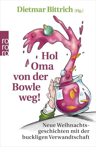 Hol Oma von der Bowle weg!: Neue Weihnachtsgeschichten mit der buckligen Verwandtschaft (Weihnachten mit der buckligen Verwandtschaft, Band 8)