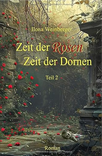 Zeit der Rosen - Zeit der Dornen: Teil 2