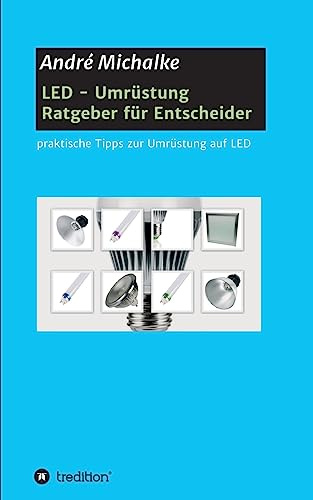 LED - Ratgeber für Entscheider: praktische Tipps zur Umrüstung auf LED