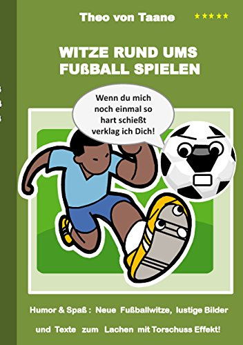Witze rund ums Fußball spielen: Humor & Spaß: Neue Fußballwitze, lustige Bilder und Texte mit Torschuss Effekt!