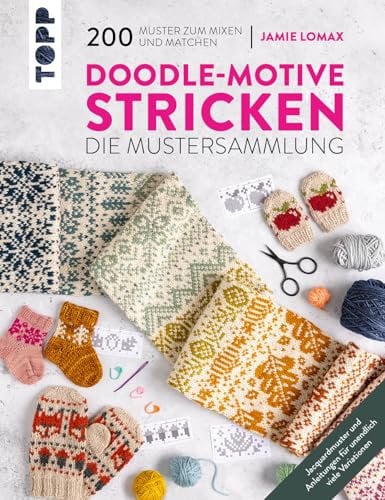 Doodle-Motive stricken. Die Mustersammlung: 200 Muster zum Mixen und Matchen. Jacquardmuster und Anleitungen für unendlich viele Variationen