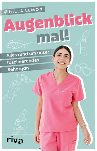 Augenblick mal!: Alles rund um unser faszinierendes Sehorgan | Bekannt von Instagram
