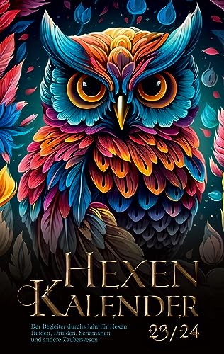 Hexenkalender 2023/2024 (Taschenbuch): Der Begleiter durchs Jahr für Hexen, Heiden, Druiden, Schamanen und andere Zauberwesen.
