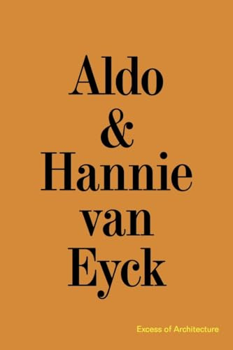 Aldo & Hannie van Eyck. Excess of Architecture: EWC 231 (Everything Without Content)