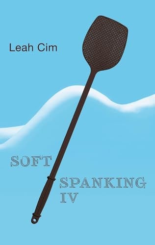 Softspanking IV: Neun neue Geschichten über geheime Träume (Softspanking-Zyklus)