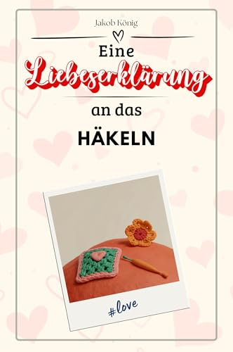 Eine Liebeserklärung an das Häkeln - Die große Hommage - das perfekte Geschenk für Weihnachten und Geburtstag und jeden Anlass