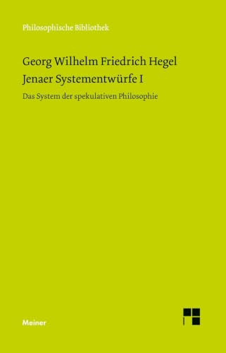 Jenaer Systementwürfe I: Das System der spekulativen Philosophie. Fragmente aus Vorlesungsmanuskripten zur Philosophie der Natur und des Geistes: Das ... I) (Philosophische Bibliothek)