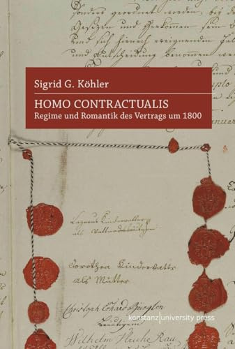Homo Contractualis: Regime und Romantik des Vertrags um 1800