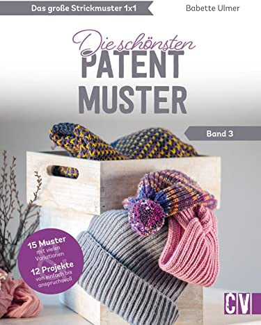 Stricken: Das große Strickmuster 1x1. Die schönsten Patentmuster: Ein Strickmuster, viele Modelle – von Homedeko bis zu Mode. Strickanleitungen für ... Die schönsten Patent-Muster (Band 3)