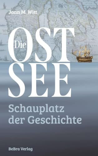 Die Ostsee: Schauplatz der Geschichte