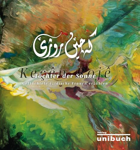 Töchter der Sonne: Geflüchtete êzîdische Frauen erzählen
