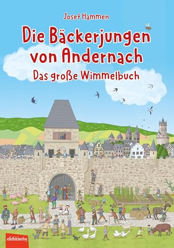 Die Bäckerjungen von Andernach: Das große Wimmelbuch