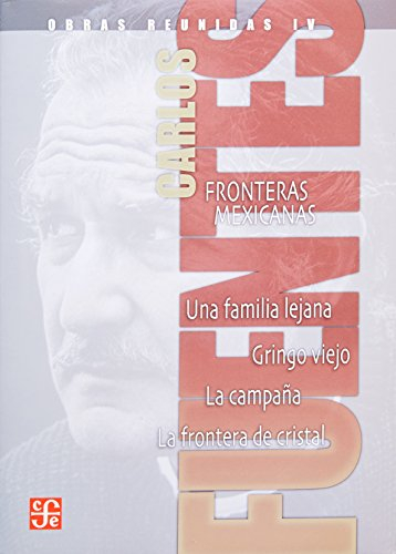 Obras reunidas IV. Fronteras mexicanas. Una familia lejana. Gringo viejo. La campaña. La frontera de cristal.: Cronica de La Intervencion: 4