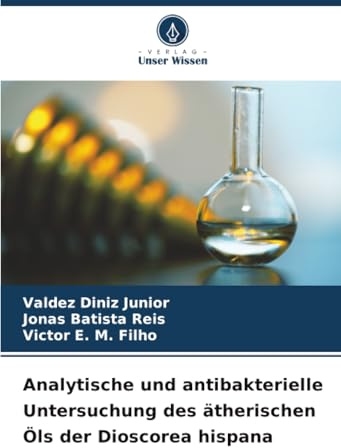 Analytische und antibakterielle Untersuchung des ätherischen Öls der Dioscorea hispana
