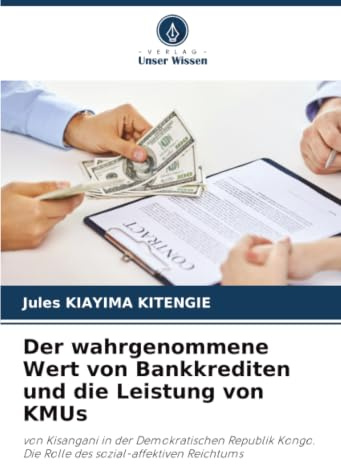 Der wahrgenommene Wert von Bankkrediten und die Leistung von KMUs: von Kisangani in der Demokratischen Republik Kongo. Die Rolle des sozial-affektiven Reichtums