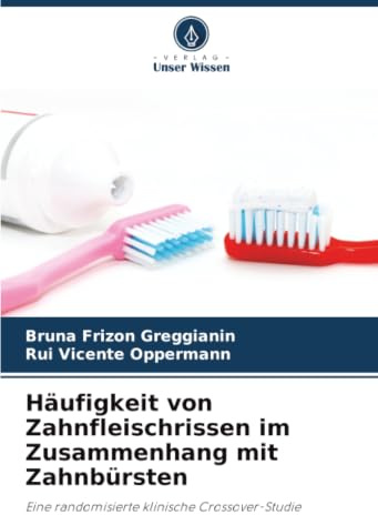 Häufigkeit von Zahnfleischrissen im Zusammenhang mit Zahnbürsten: Eine randomisierte klinische Crossover-Studie