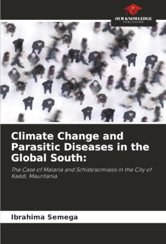 Climate Change and Parasitic Diseases in the Global South:: The Case of Malaria and Schistosomiasis in the City of Kaédi, Mauritania