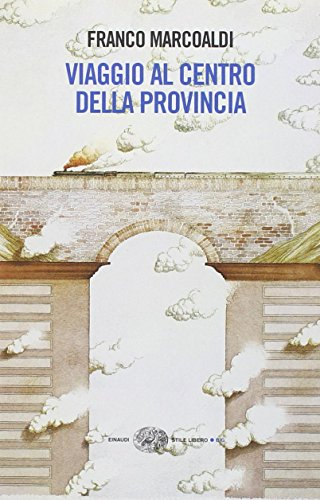 Viaggio al centro della provincia (Einaudi. Stile libero big)