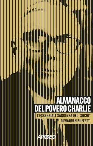 Almanacco del povero Charlie. L'essenziale saggezza del «socio» di Warren Buffett