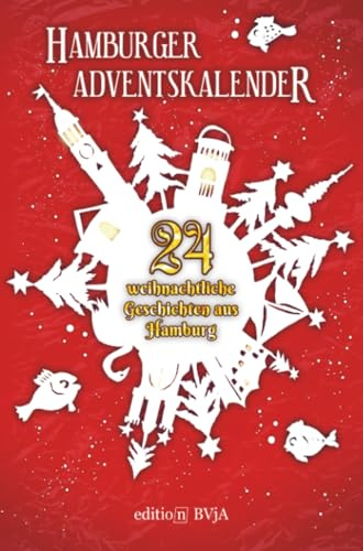 Hamburger Adventskalender: 24 weihnachtliche Geschichten aus Hamburg