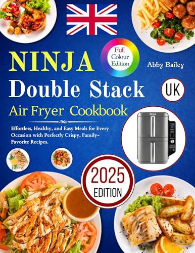 Ninja Double Stack Air Fryer Cookbook: Effortless, Healthy, and Easy Meals for Every Occasion with Perfectly Crispy, Family-Favorite Recipes.