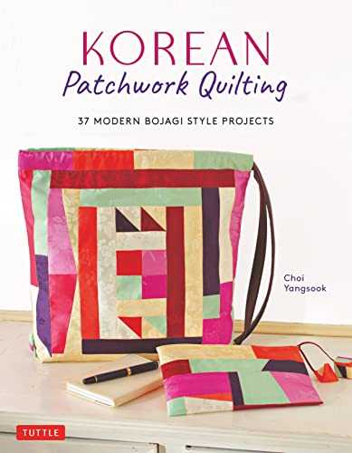 Korean Patchwork Quilting: 37 Modern Bojagi Style Projects
