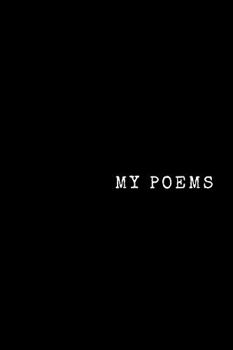 My poems: My Poems Notebook, Poetry Diary, Life Journal (110 Pages, Lined, 6 x 9) (Love, Band 1)