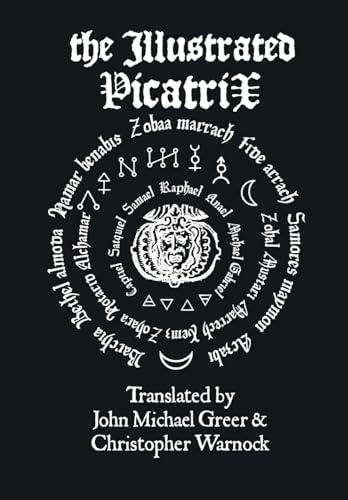 The Illustrated Picatrix: the Complete Occult Classic of Astrological Magic